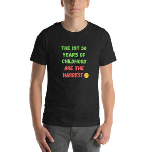 The First 50 Years of Childhood T-Shirt – Funny & Playful!